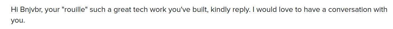 screenshot of an email reading "Hi Bnjvbr (sic), your rouille such a great tech work you've built, kindly reply. I would love to have a conversation with you."